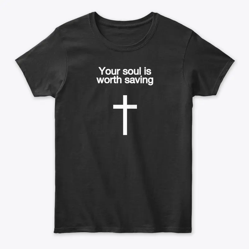 Your soul is worth saving